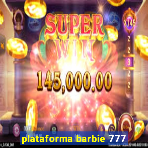 plataforma barbie 777